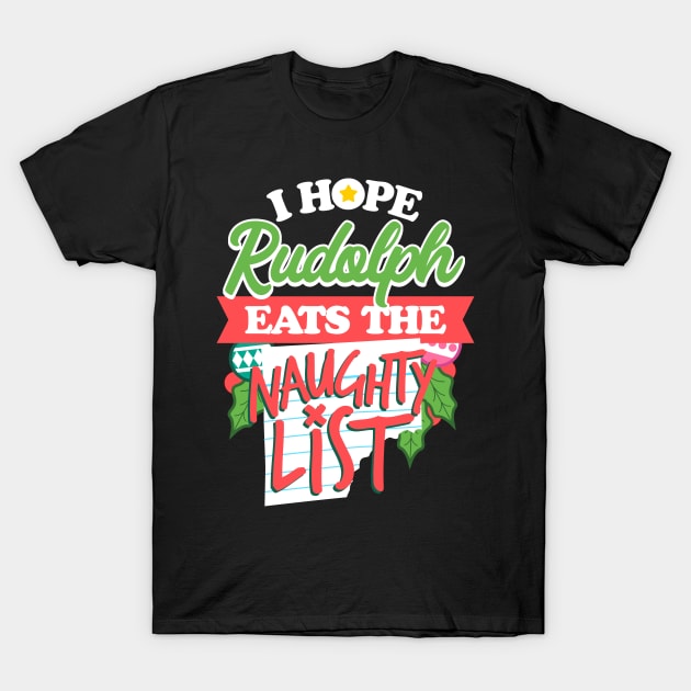 I Hope Rudolph Eats The Naughty List T-Shirt by teevisionshop